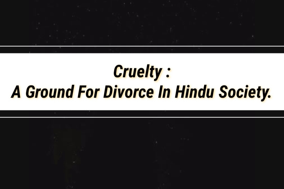 Cruelty: A Ground for Divorce in Hindu Society