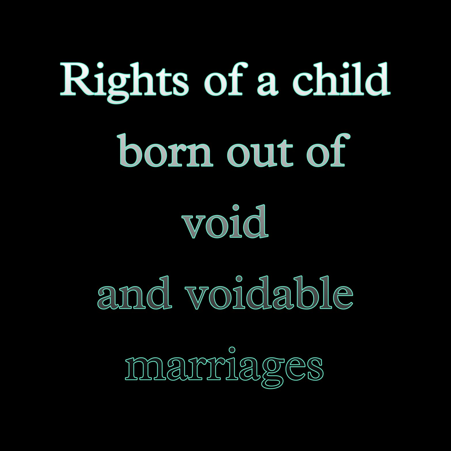Rights of a child born out of void and voidable marriages.