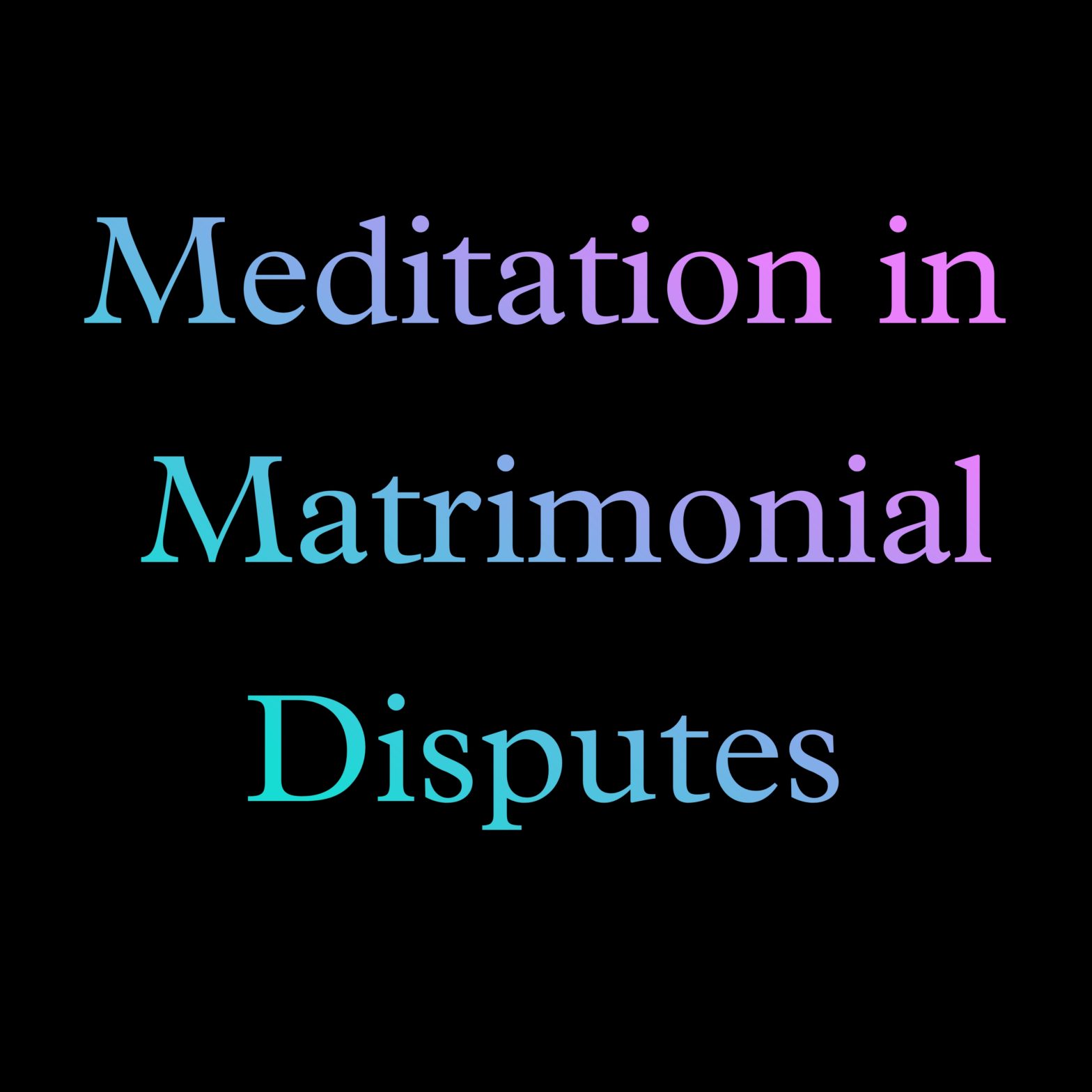 Mediation In Matrimonial Disputes